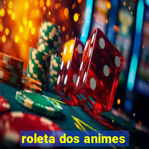 roleta dos animes